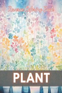 Plant Reverse Coloring Book