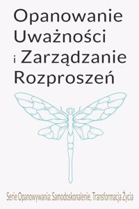 Opanowanie Uważności i Zarządzanie Rozproszeń