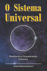 Sistema Universal: Revelando a Orquestração Cósmica