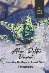 Aloe 'Delta Dawn': Unlocking the Magic of Desert Plants, For Beginners