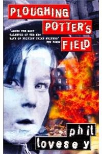 Ploughing Potter’s Field