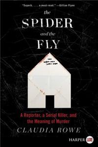 Spider and the Fly: A Reporter, a Serial Killer, and the Meaning of Murder