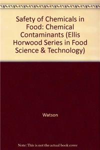 SAFETY OF CHEMICALS IN FOOD CL (Ellis Horwood Series in Food Science and Technology (Closed))