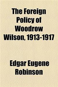 The Foreign Policy of Woodrow Wilson, 1913-1917