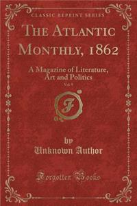 The Atlantic Monthly, 1862, Vol. 9