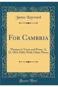 For Cambria: Themes in Verse and Prose, A. D. 1854 1868; With Other Pieces (Classic Reprint)