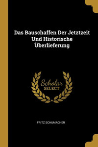 Bauschaffen Der Jetztzeit Und Historische Überlieferung