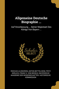 Allgemeine Deutsche Biographie ...