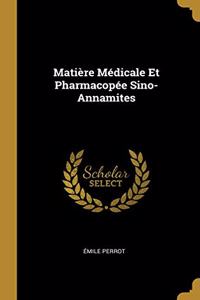 Matière Médicale Et Pharmacopée Sino-Annamites