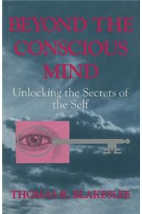 Beyond the Conscious Mind