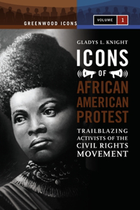 Icons of African American Protest [2 Volumes]
