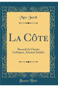 La Cï¿½te: Recueil de Chants Celtiques, Anciens Inï¿½dits (Classic Reprint)