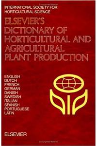 Elsevier's Dictionary of Horticultural and Agricultural Plant Production