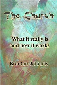 The Church -- What it really is and how it works