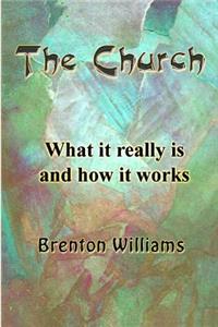 Church -- What it really is and how it works