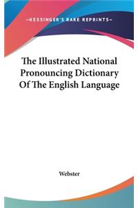 The Illustrated National Pronouncing Dictionary Of The English Language