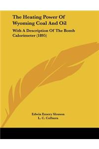 The Heating Power Of Wyoming Coal And Oil