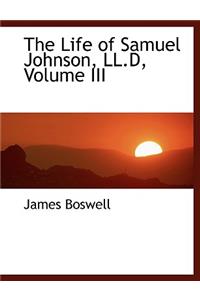 The Life of Samuel Johnson, LL.D, Volume III