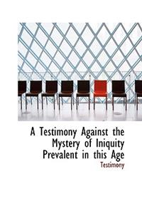 A Testimony Against the Mystery of Iniquity Prevalent in This Age