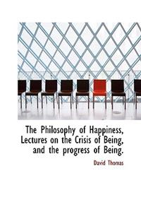 The Philosophy of Happiness, Lectures on the Crisis of Being, and the Progress of Being.