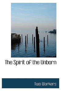 The Spirit of the Unborn