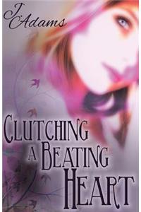 Clutching a Beating Heart