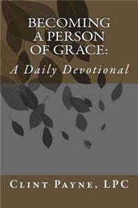 Becoming A Person of Grace