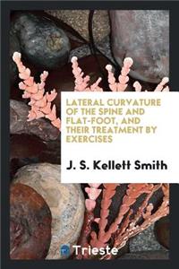 Lateral Curvature of the Spine and Flat-Foot, and Their Treatment by Exercises