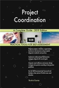 Project Coordination A Complete Guide - 2019 Edition