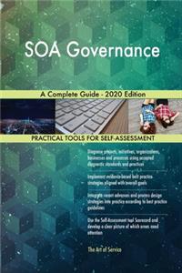 SOA Governance A Complete Guide - 2020 Edition