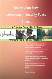 Information Flow Enforcement Security Policy Filters A Complete Guide - 2020 Edition