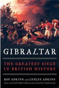 Gibraltar: The Greatest Siege in British History