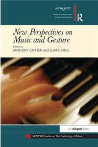 New Perspectives on Music and Gesture