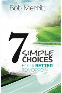 7 Simple Choices for a Better Tomorrow