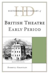 Historical Dictionary of British Theatre