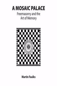 A Mosaic Palace - Freemasonry and the Art of Memory