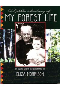 A Little History of My Forest Life: An Indian-White Autobiography