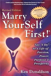 Marry YourSelf First! Say I DO to a Life of Passion, Power, Purpose and Prosperity