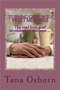 Turning Grief Into Sweet Memories