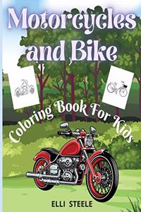 Motorcycles and Bike Coloring Book For Kids: Amazing Motorcycle and Bike Coloring Book for Kids & Teens, Cute Motorcycle Coloring Book with Fun Dirt Bikes Designs Perfect for ages 4 - 8, Gift f