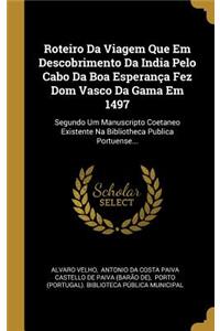 Roteiro Da Viagem Que Em Descobrimento Da India Pelo Cabo Da Boa Esperança Fez Dom Vasco Da Gama Em 1497