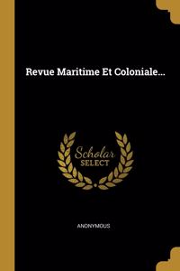 Revue Maritime Et Coloniale...