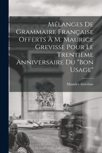 Mélanges de grammaire française offerts à M. Maurice Grevisse pour le trentième anniversaire du 