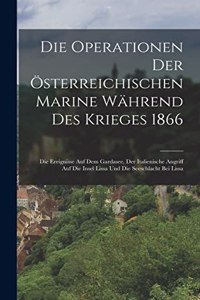 Operationen Der Österreichischen Marine Während Des Krieges 1866