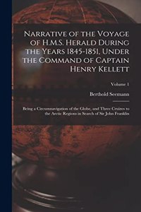 Narrative of the Voyage of H.M.S. Herald During the Years 1845-1851, Under the Command of Captain Henry Kellett