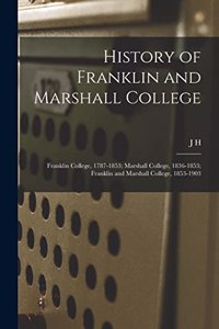 History of Franklin and Marshall College; Franklin College, 1787-1853; Marshall College, 1836-1853; Franklin and Marshall College, 1853-1903