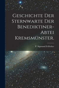 Geschichte der Sternwarte der Benediktiner-Abtei Kremsmünster.