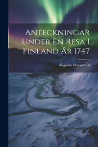 Anteckningar Under En Resa I Finland År 1747