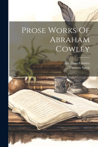 Prose Works Of Abraham Cowley