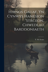 Hirnos Gauaf, yn Cynwys Hanesion 'strceon, Chwedlau Barddoniaeth